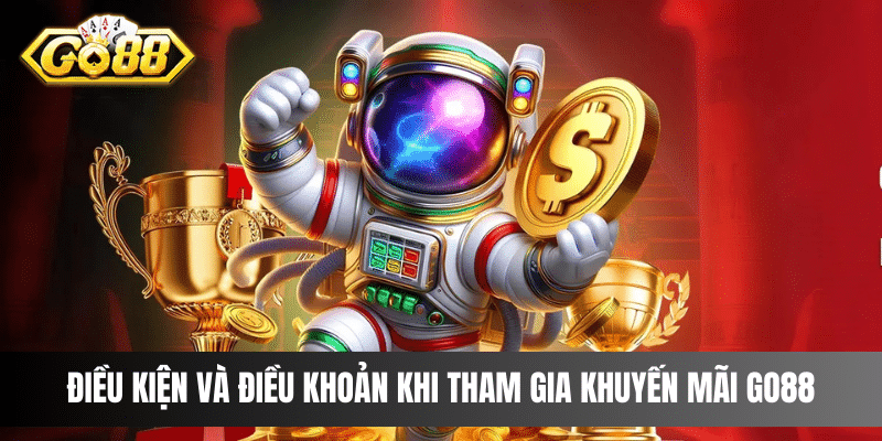 Điều kiện và điều khoản khi tham gia khuyến mãi Go88